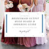 Best Bridesmaid Outfit Mood Board Customizable Outfit Ordering Guide, Bridesmaid Dress, Accessories, Weekend Itinerary by expert bridal accessories designer, The Garter Girl